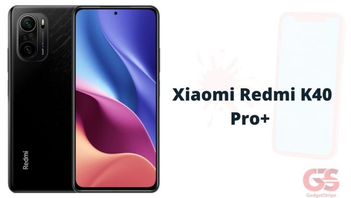xiaomi-redmi-k40-pro-plus-gadgetstripe xiaomi redmi k40 pro plus