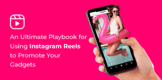 An Ultimate Playbook for Using Instagram Reels to Promote Your Gadgets Using Instagram Reels to Promote