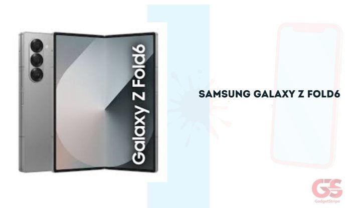 Samsung Galaxy Z Fold6 Gadgetstripe
